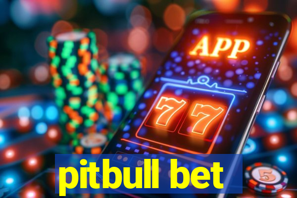 pitbull bet